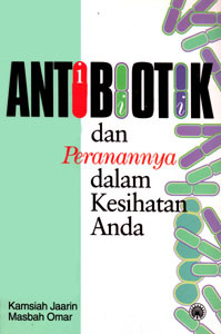 Antibiotik dan Peranannya dalam Kesihatan Anda 